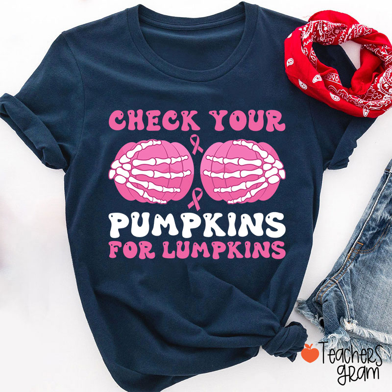 Check Your Pumpkins For Lumpkins Teacher T-Shirt