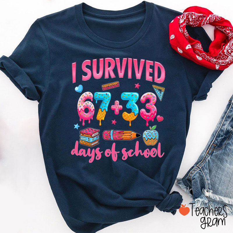 I Survived 67 Plus 33 Days Of School Teacher T-Shirt
