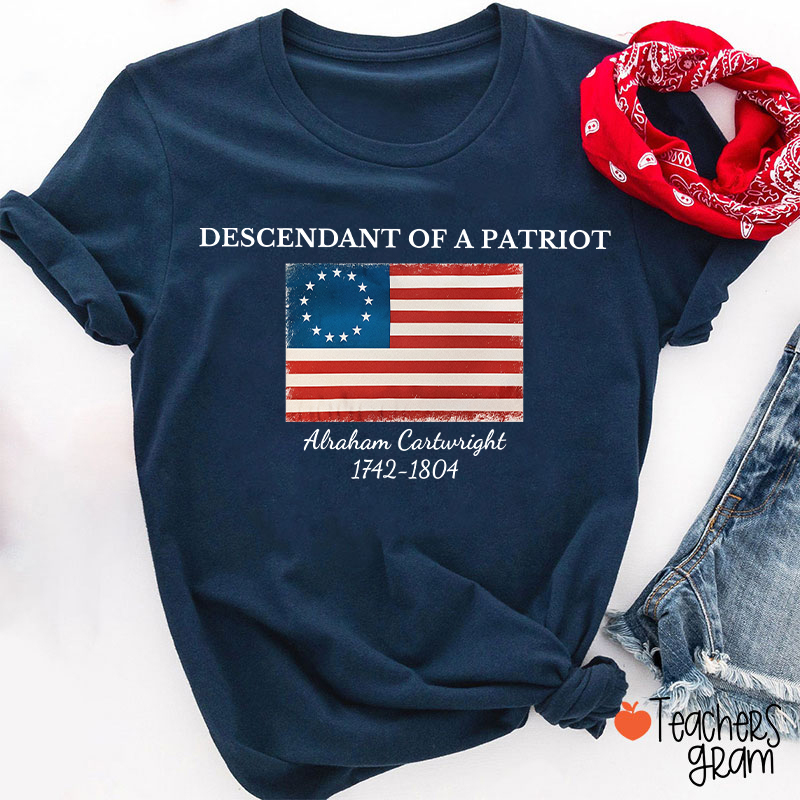 Personalized Descendant Of A Patriot Abraham Cartwright 1742-1804 Teacher T-Shirt