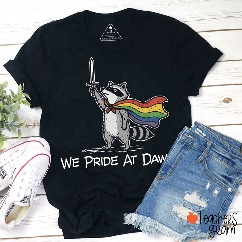 We Pride At Dawn Teacher T-Shirt