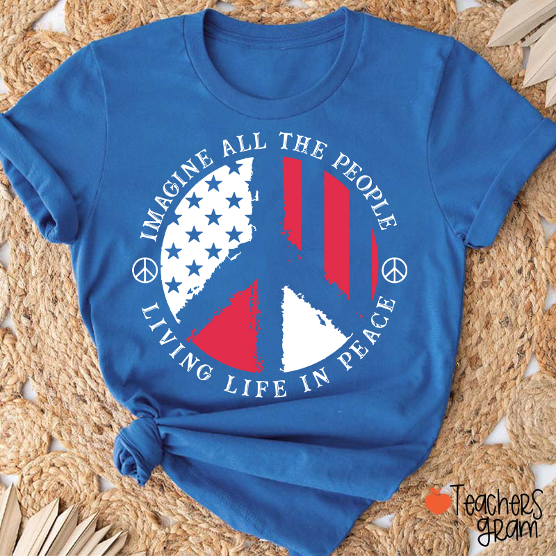 Imagine All The People Living Life In Peace Teacher T-Shirt