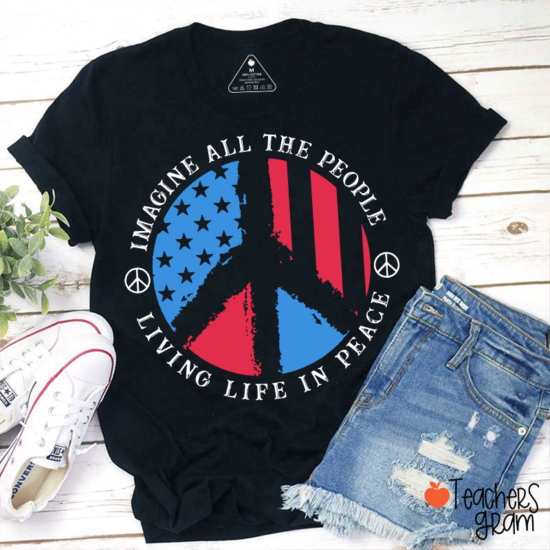 Imagine All The People Living Life In Peace Teacher T-Shirt