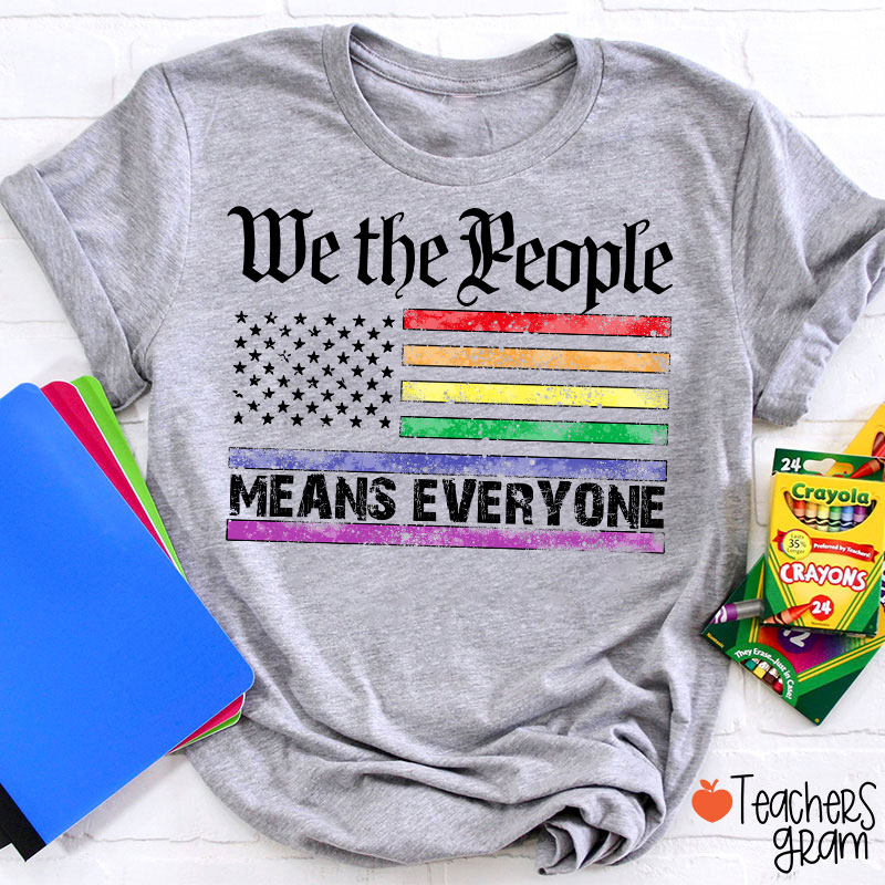We The People Means Everyone Teacher T-Shirt
