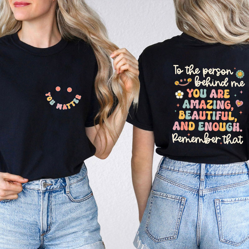 Remember That You Matter Teacher Two Sided T-Shirt