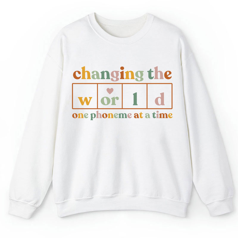Changing The World One Phoneme At A Time Teacher Sweatshirt