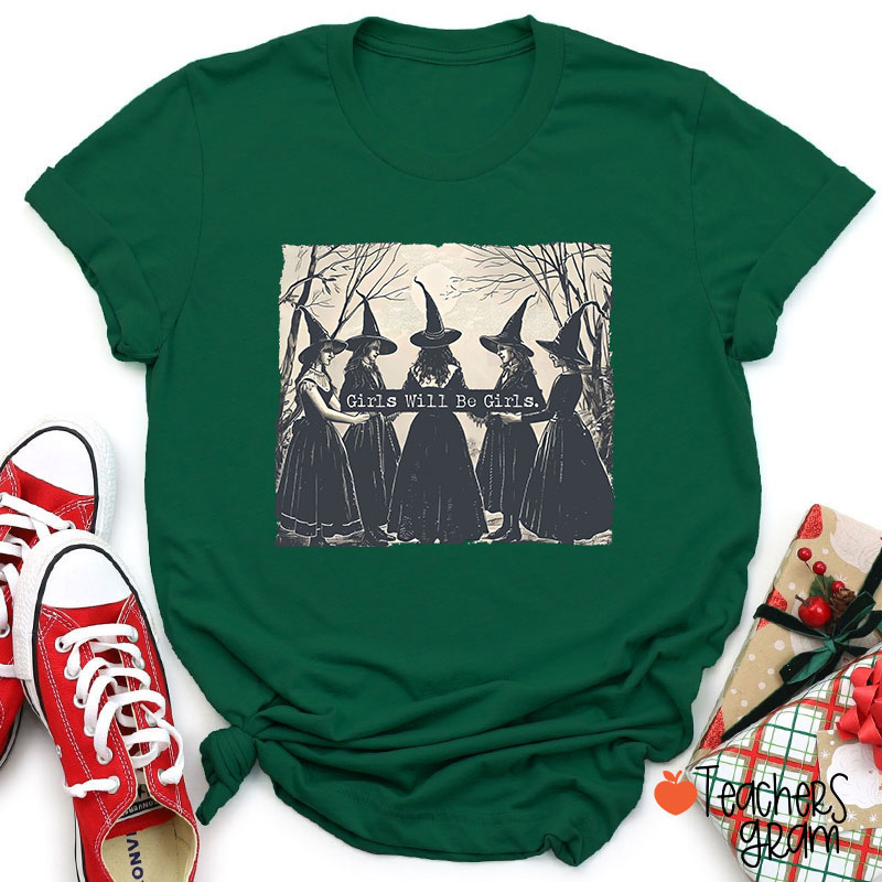 Girls Will Be Girls Teacher T-Shirt