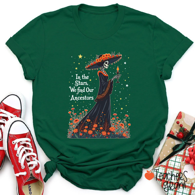 In The Stars We Find Our Ancestors Teacher T-Shirt