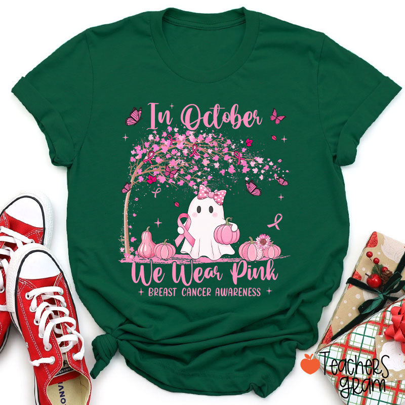 In October We Wear Pink Breast Cancer Awareness Teacher T-Shirt