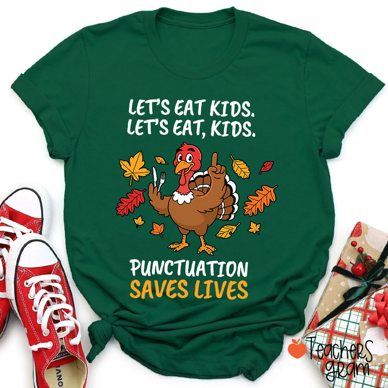 Lets Eat Kids Punctuation Turkey Teacher T-Shirt