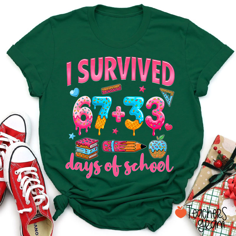 I Survived 67 Plus 33 Days Of School Teacher T-Shirt