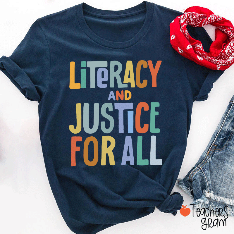Literacy And Justice For All Teacher T-Shirt