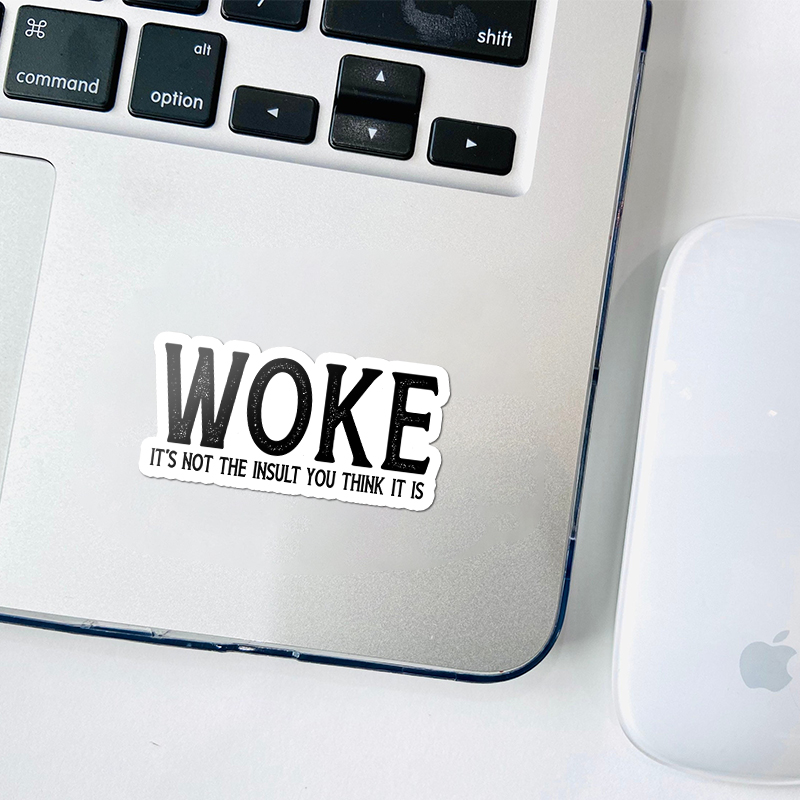 Woke It's Not The Insult You Think It Is Teacher Stickers