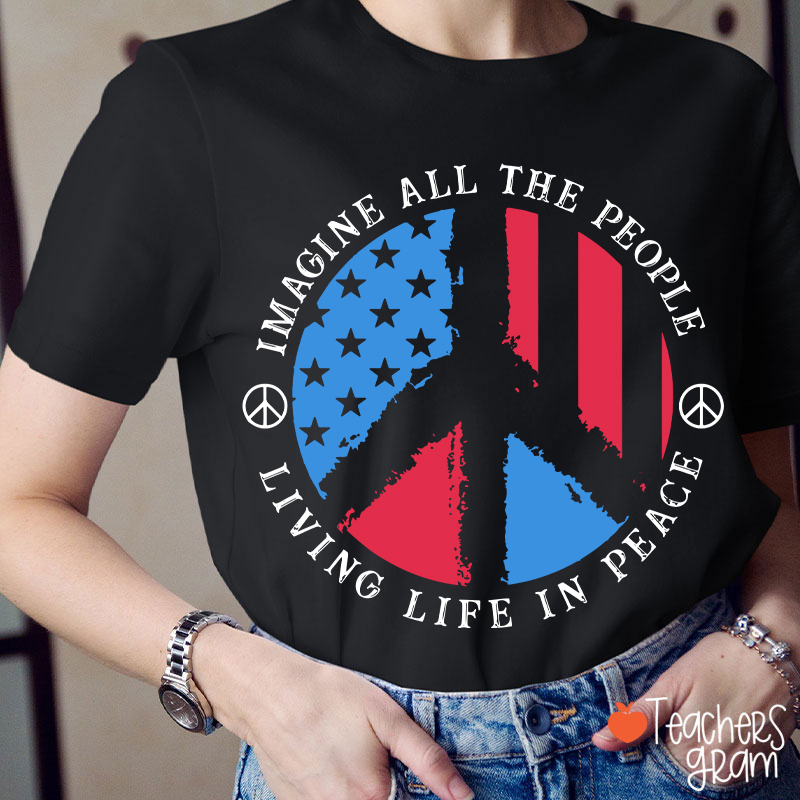 Imagine All The People Living Life In Peace Teacher T-Shirt