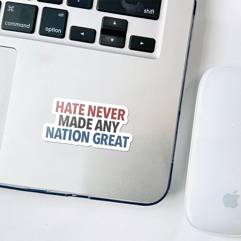 Hate Never Made Any Nation Great Teacher Stickers