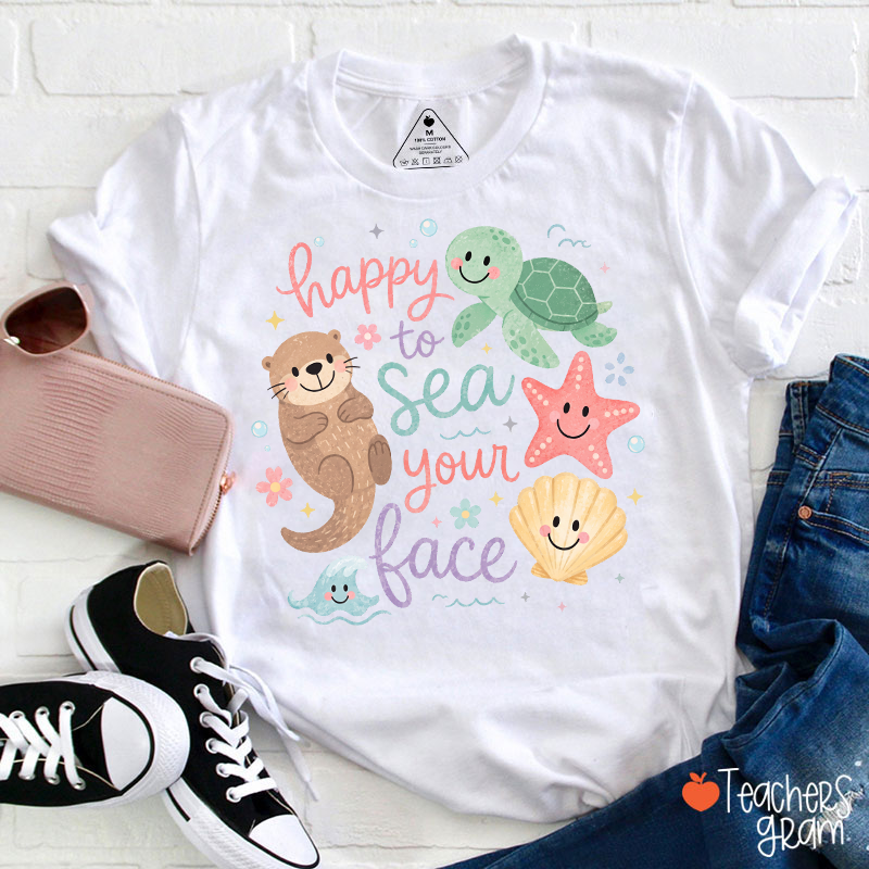 Happy To Sea Your Face Ocean Animal Teacher T-Shirt