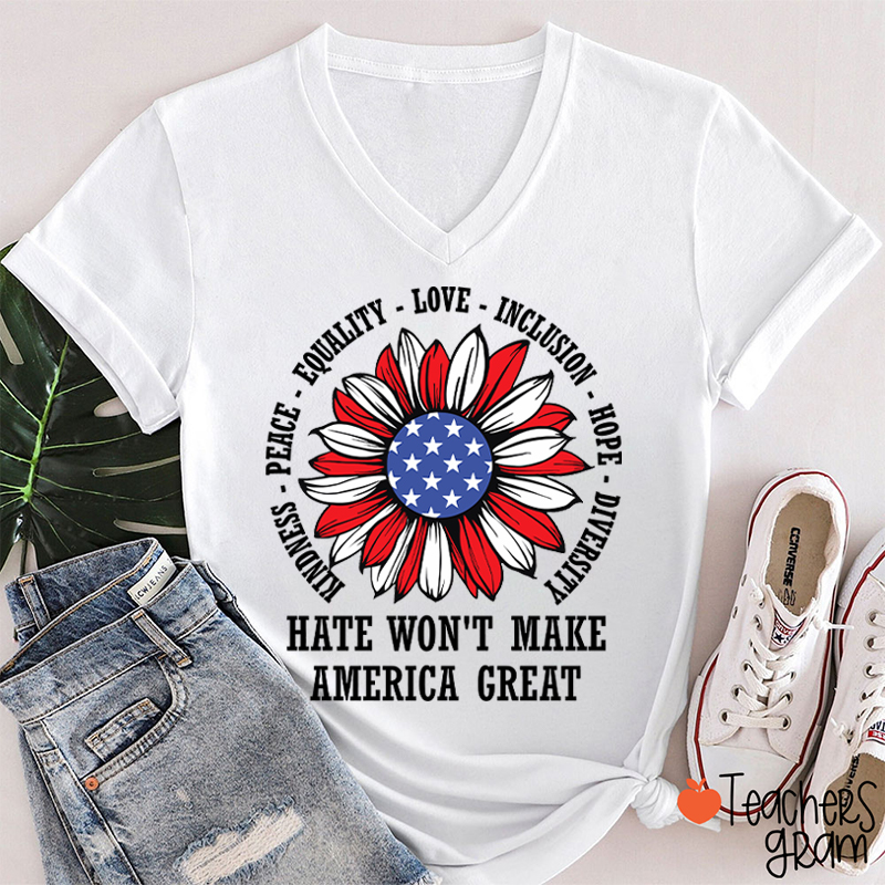 Kindness Peace Love Hate Won't Make America Great Teacher Female V-Neck T-Shirt