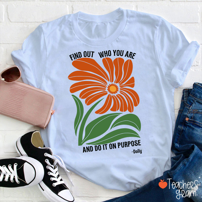 Find Out Who You Are And Do It On Purpose Retro Floral Dolly Teacher T‑Shirt