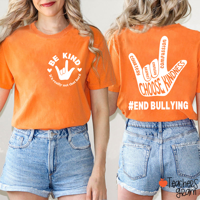 Be Kind Choose Kindness End Bullying Sign Teacher Two Sided T-Shirt