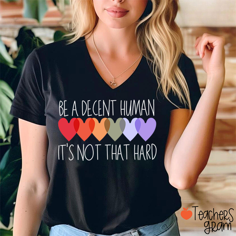 Be A Decent Human It's Not That Hard Teacher Female V-Neck T-Shirt