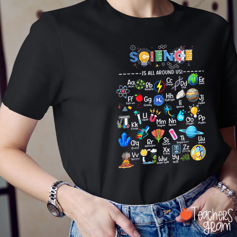 Science Is All Around Us Teacher T-Shirt