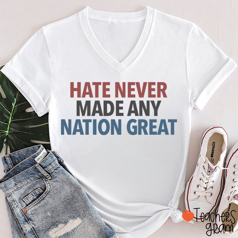Hate Never Made Any Nation Great Teacher Female V-Neck T-Shirt