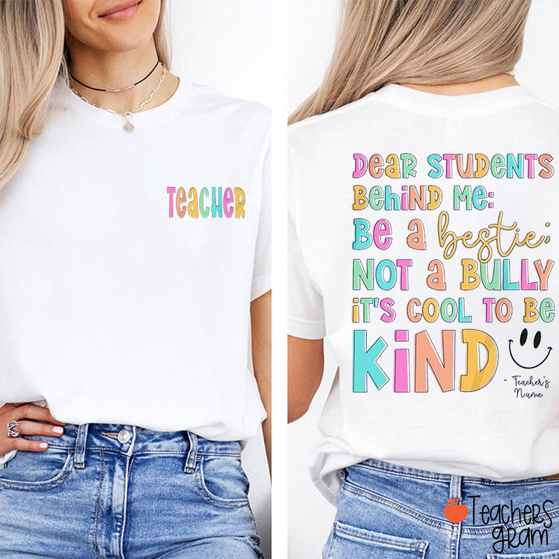 Personalized Dear Students Behind Me Be A Bestie Teacher Two Sided T-Shirt