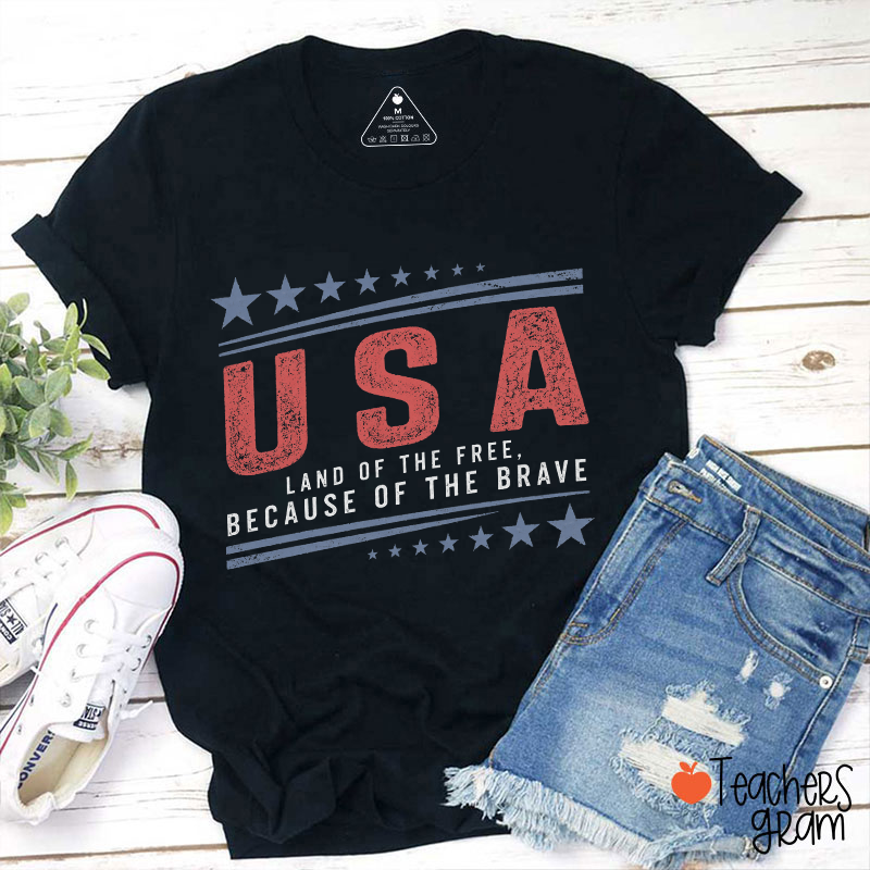 USA Land Of The Free Because Of The Brave Teacher T-Shirt