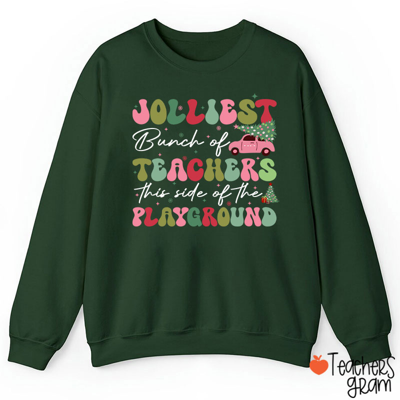 Jolliest Bunch Of Teachers This Side Of The Playground  Teacher Sweatshirt