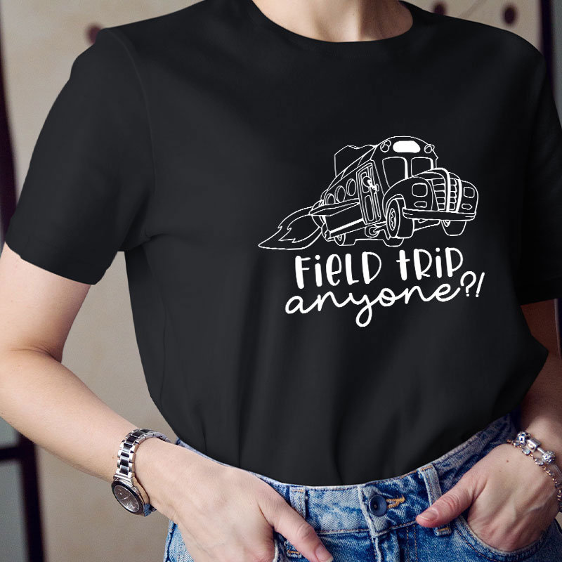 Field Trip Anyone Teacher T-Shirt