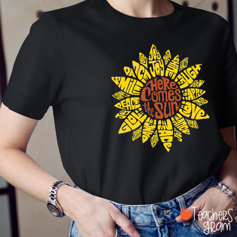 Here Comes the Sun Sunflower Positive Vibes Teacher T-Shirt