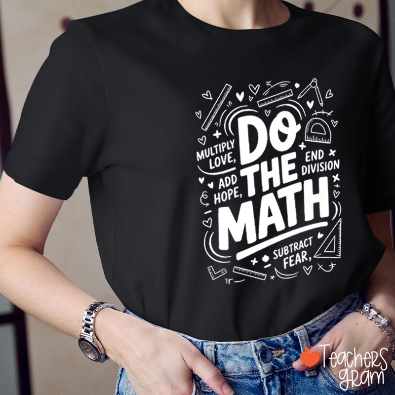 Addition Subtraction Multiplication And Division Do The Math Teacher T-Shirt