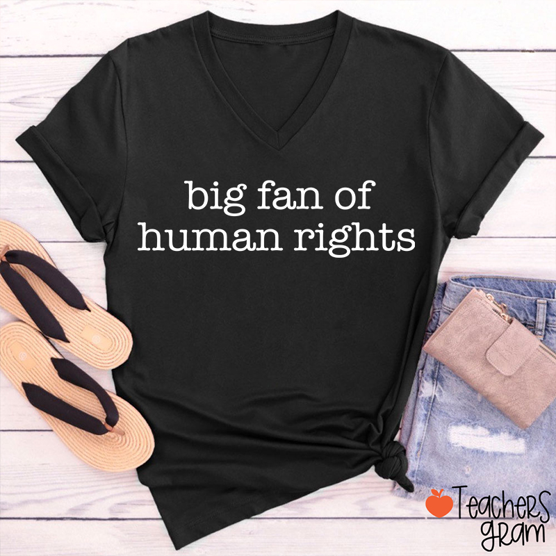 Big Fan Of Human Rights Teacher Female V-Neck T-Shirt