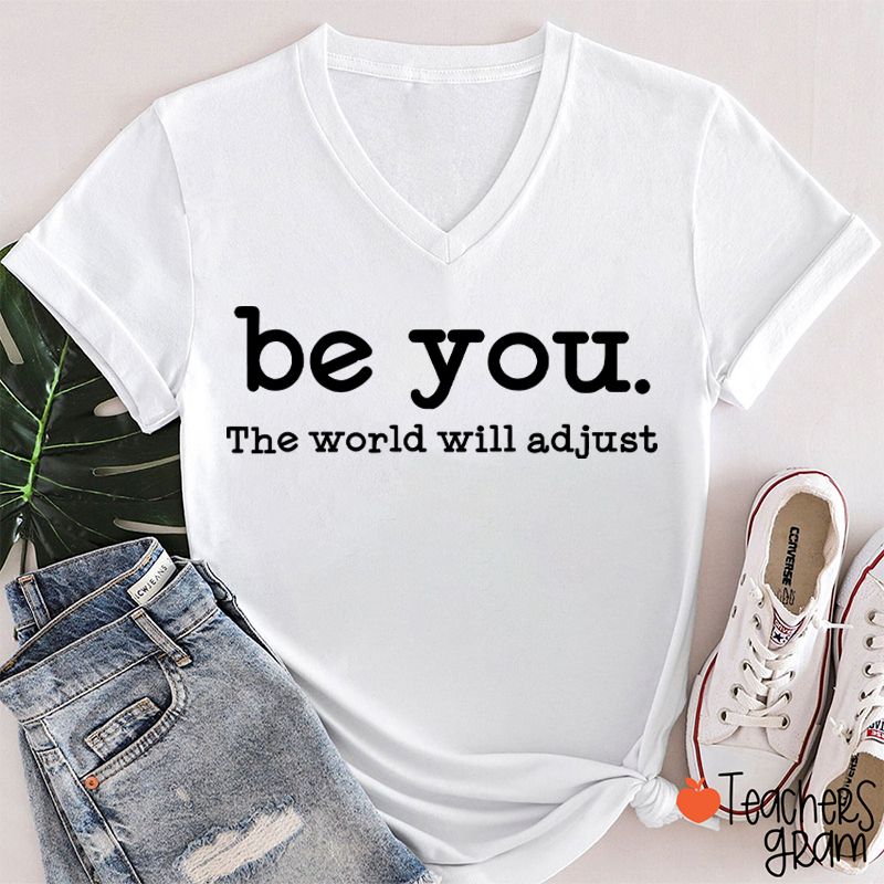 Be You The World Will Adjust Teacher Female V-Neck T-Shirt