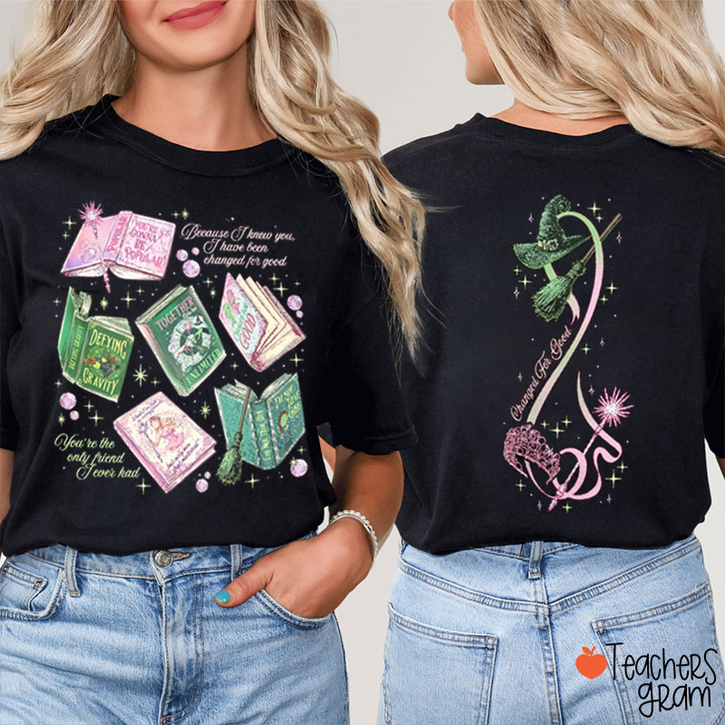 You Are The Only Friend I Ever Had Wicked Teacher Two Sided T-Shirt