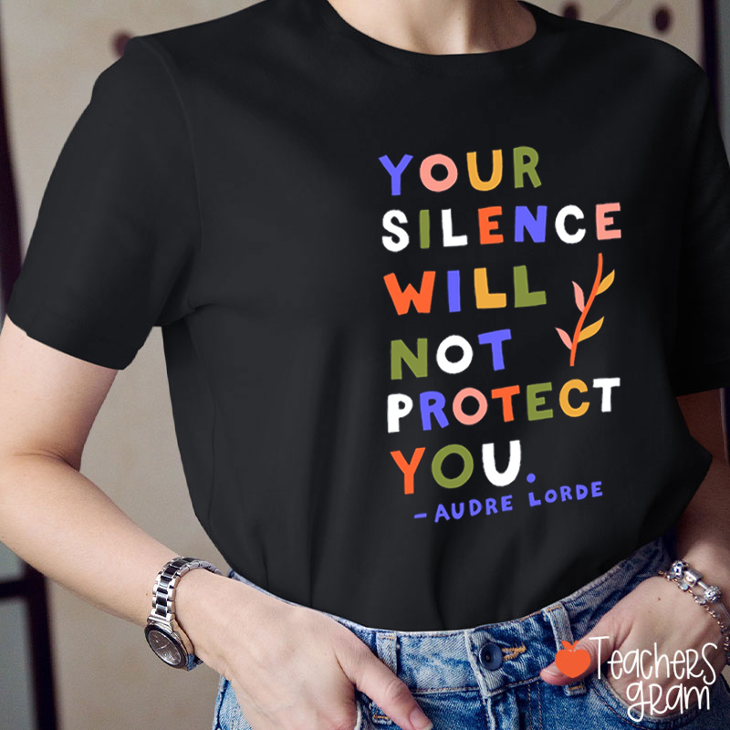 Your Silence Will Not Protect You Teacher T-Shirt