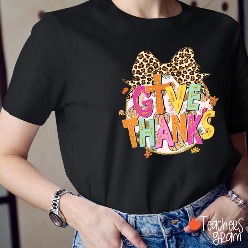 Give Thanks Thankful Teacher T-Shirt