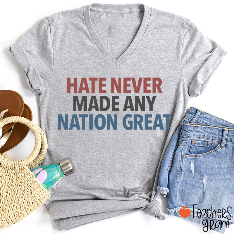 Hate Never Made Any Nation Great Teacher Female V-Neck T-Shirt