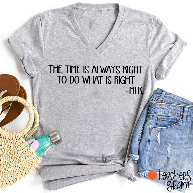 The Time Is Always Right To Do What Is Right Teacher Female V-Neck T-Shirt