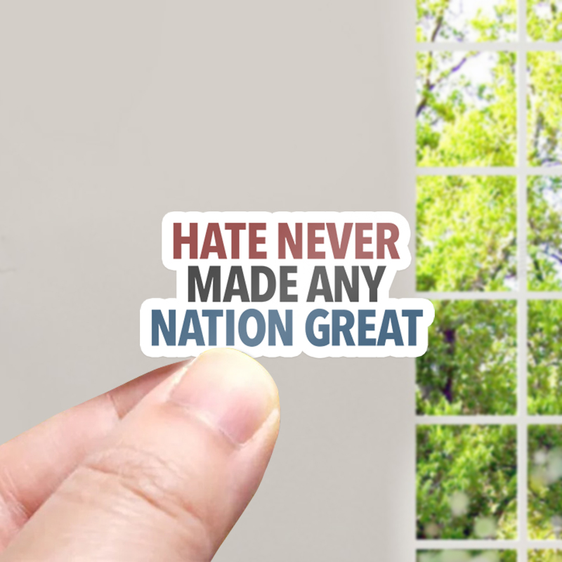 Hate Never Made Any Nation Great Teacher Stickers