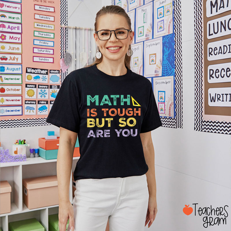 Math Is Tough But So Are You Math Teacher T-Shirt