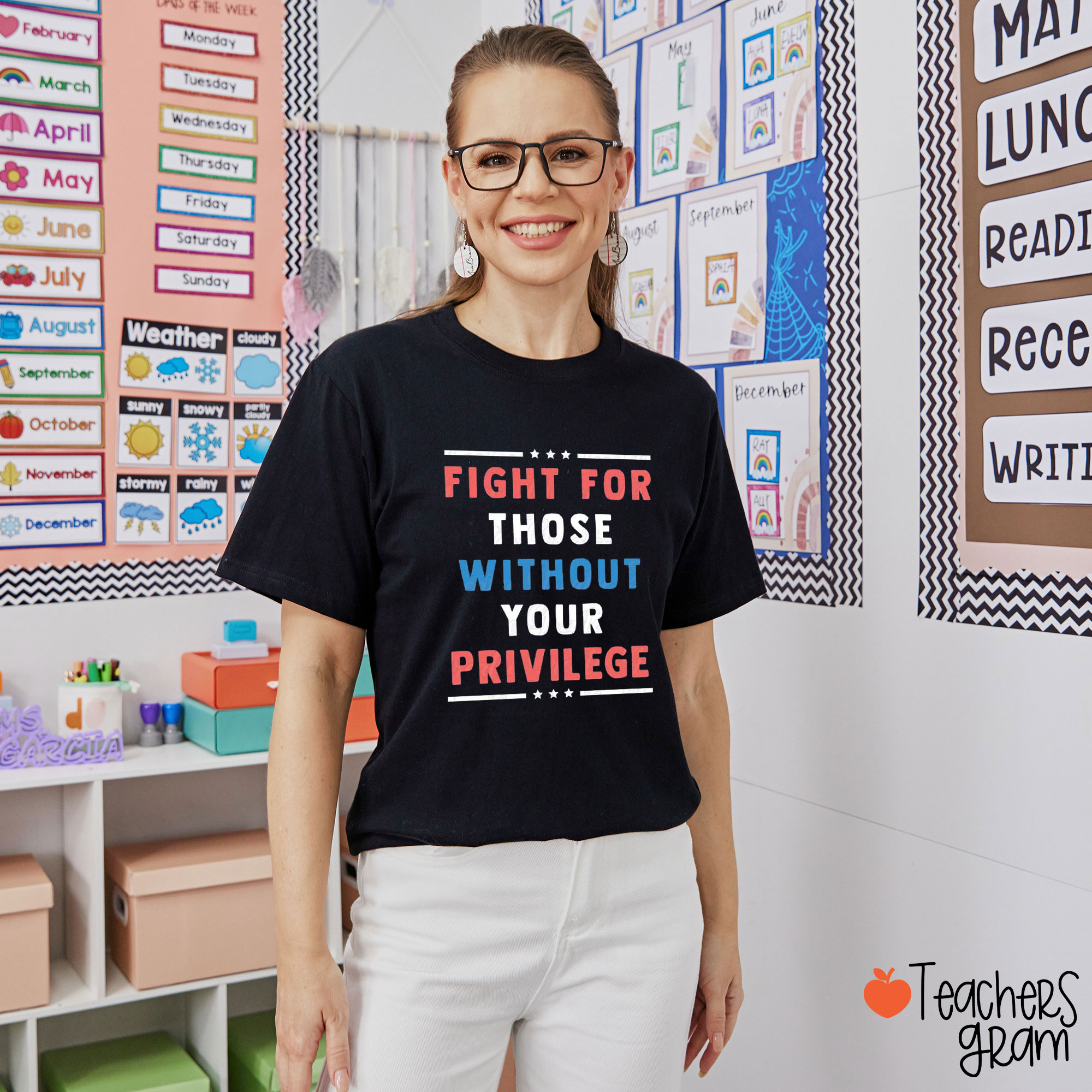 Fight For Those Without Your Privilege Teacher T-Shirt