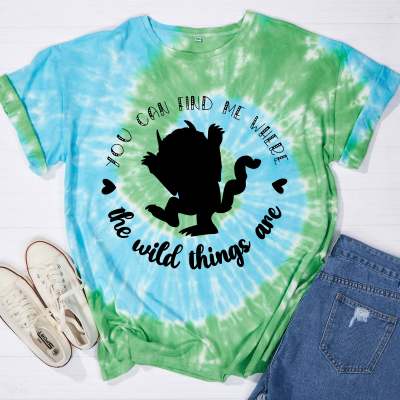 You Can Find Me Where The Wild Things Are Teacher Tie-dye T-Shirt