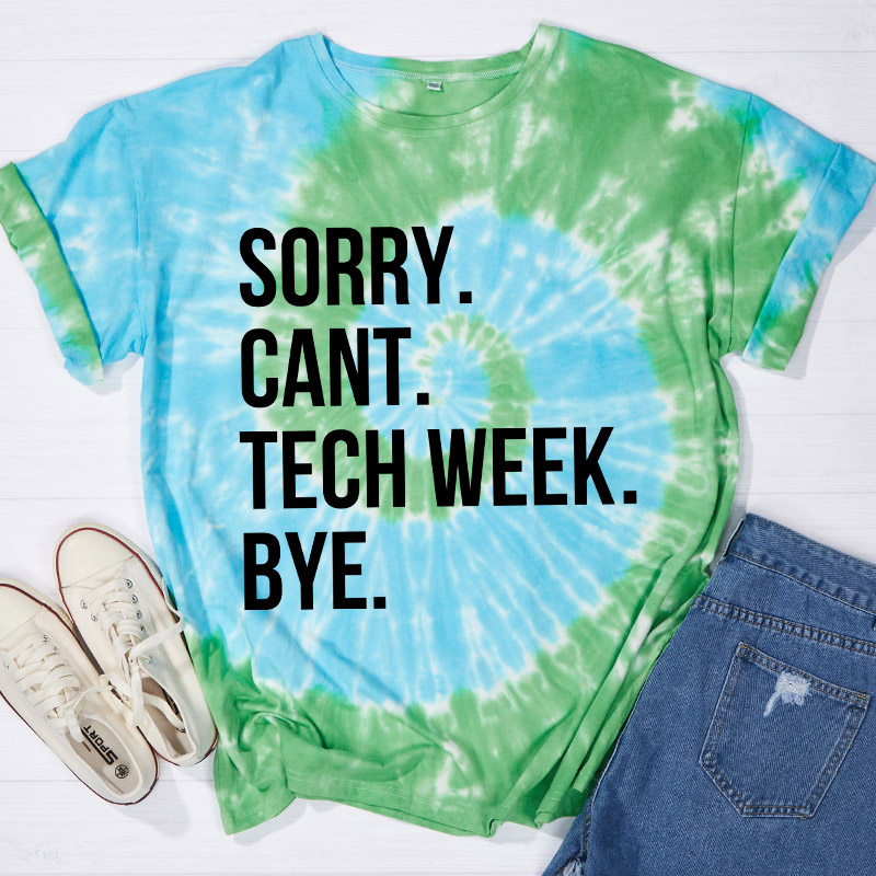 Sorry Cant Tech Week Teacher Tie-dye T-Shirt