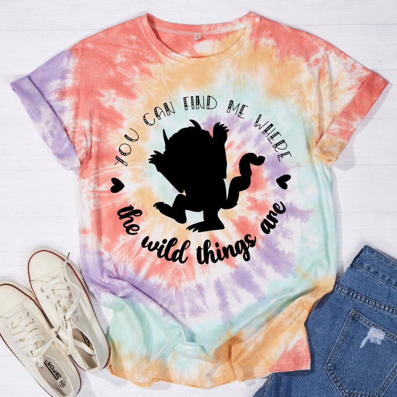 You Can Find Me Where The Wild Things Are Teacher Tie-dye T-Shirt