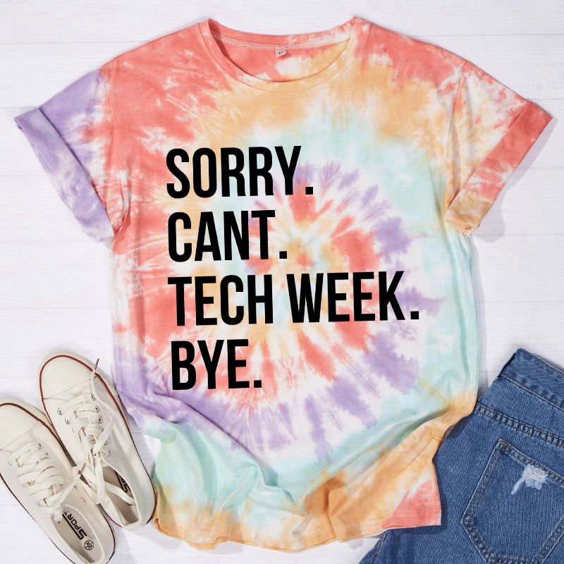 Sorry Cant Tech Week Teacher Tie-dye T-Shirt