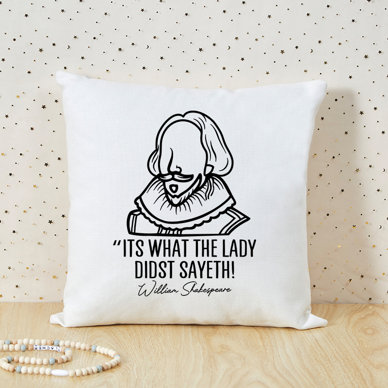 Its What The Lady Didst Sayeth Teacher Cushion