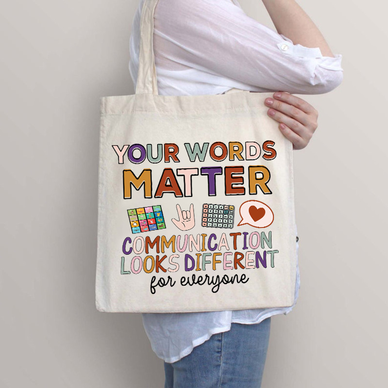 Your Words Matter Communication Looks Different For Everyone Teacher Tote Bag