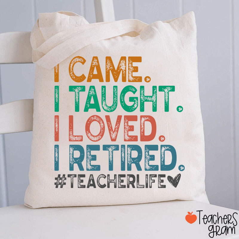 I Came I Tought I Retired Teacher Tote Bag