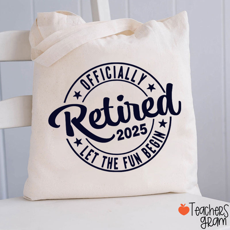 Personalized Year Officially Retired Let The Fun Begin Teacher Tote Bag