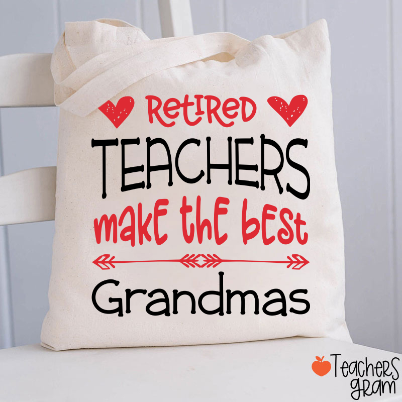 Retired Teachers Make The Best Grandmas Teacher Tote Bag